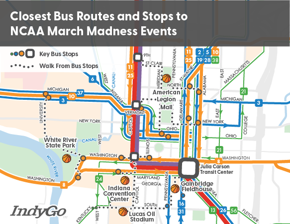 Map showing closest IndyGo routes and stops to NCAA March Madness and Final Four Tournament event venues (American Legion Mall, Indiana Convention Center, Lucas Oil Stadium, White River State Park and Gainbridge Fieldhouse. 